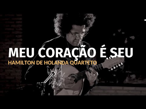 HARMONIZE | MEU CORAÇÃO É SEU | HAMILTON DE HOLANDA QUARTETO