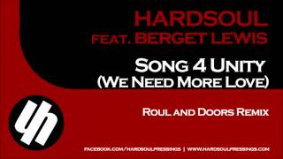 Hardsoul feat. Berget Lewis - Song 4 Unity (We Need More Love) (Roul and Doors Remix)