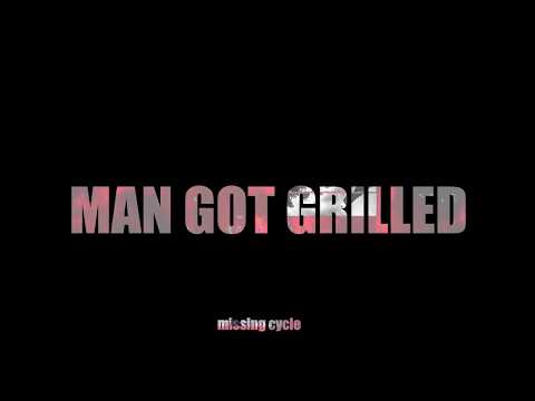 Missing Cycle - Man Made Fire.. Man Got Grilled! (Unmastered)