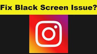 How to Fix Instagram App Black Screen Error Problem in Android & Ios