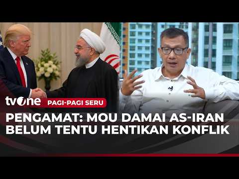 Menunggu Tandatangan MoU Damai AS-Iran, Pengamat Geopolitik Berikan Pendapat | Pagi-Pagi Seru