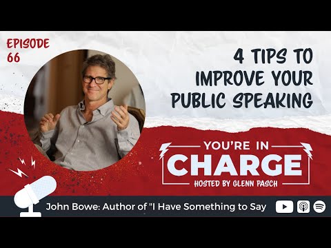 4 Tips to Improve Your Public Speaking with John Bowe