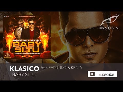 Klasico - Baby Si Tu ft. Farruko & Ken-Y [Official Audio]