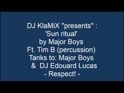 DJ KlaMiX ''Presents'' Major Boys Ft. Tim B (percussion) - Sun Ritual ('KlaMiX Edit')