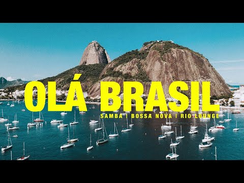 OLÁ BRASIL | Samba, Bossa Nova, Rio Lounge Playlist