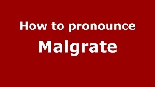 How to pronounce Malgrate