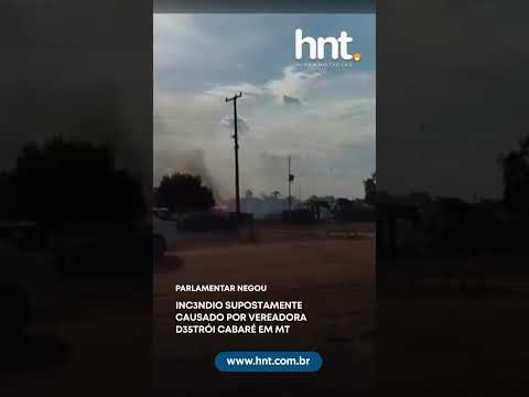 Incêndio supostamente causado por vereador destrói cabaré em MT