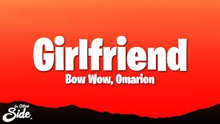 Bow Wow, Omarion - Girlfriend (Lyrics)