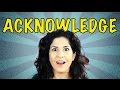 How to pronounce: ACKNOWLEDGE | American English