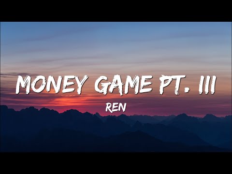 Ren - Money Game Part 3 (Lyrics)
