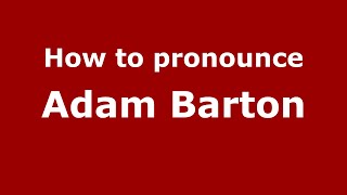 How to pronounce Adam Barton