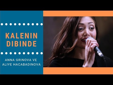 Anna Grinova ve Aliye Hacabadinova - Kalenin Dibinde | Qalenin Tübünde