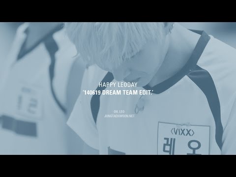 [LEODAY] 140619 dream team edit