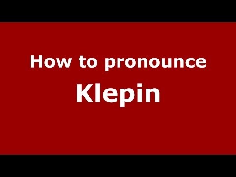 How to pronounce Klepin (Russian/Russia) - PronounceNames.com