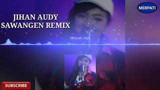 Download lagu JIHAN AUDY - SAWANGEN REMIX ( Music Mp3) mp3