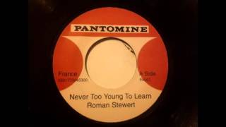 Roman Stewert - Never Too Young To Learn + Mitchville Rock Dub (Pantomine 7" )