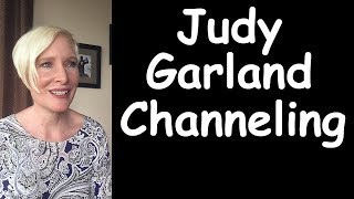 Judy Garland Channeling