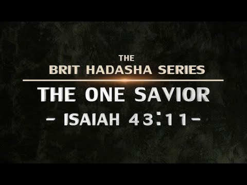Brit Hadasha: The One Savior (Isaiah 43:11) - 119 Ministries thumbnail