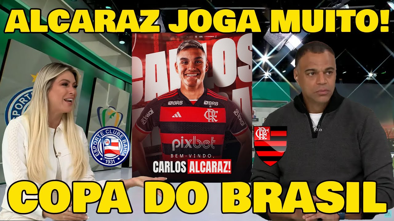OLHA O QUE A RENATA FAN FALOU DA CONTRATAÇÃO DE CARLOS ALCARAZ... PALPITES BAHIA x FLAMENGO!