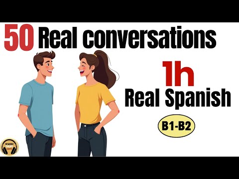 50 Real Spanish Conversations | 1 Hour of Natural Spanish (B1–B2)