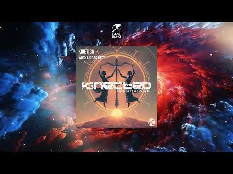 KINETICA - When Libras Meet (Original Mix) [KINECTED RECORDINGS]