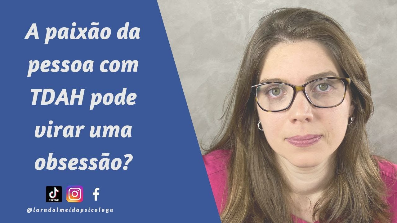 A paixão da pessoa com TDAH pode virar uma obsessão?