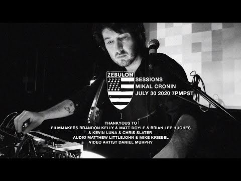 ZEBULON SESSIONS /// MIKAL CRONIN /// JULY 30 2020 7PMPST