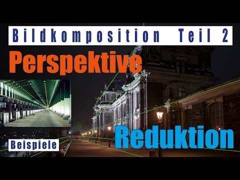 Bildkomposition Teil 2 Perspektive Fluchtpunkt Reduktion Bildbeispiele deutsch