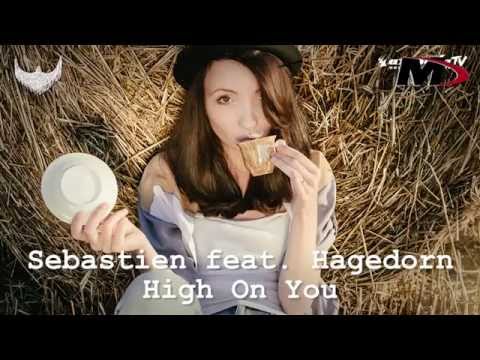 Sebastien feat  Hagedorn   High On You Radio Edit mp4