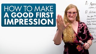 How to make a good first impression - How to Make a Good First Impression