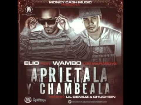 Elio Ft. Wambo   Aprietala y Chambeala (Prod. By Lil Geniuz Y Chuchein) (WWW.ELGENERO.COM)