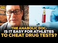 The Anabolic Doc Answers: Is It Easy For Athletes To Cheat Drug Tests?