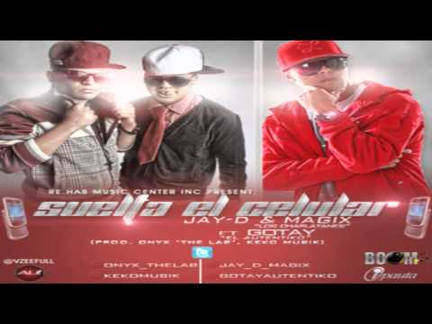 Suelta El Celular:Jay-D & Magix Ft Gotay El Autentiko(con letra)