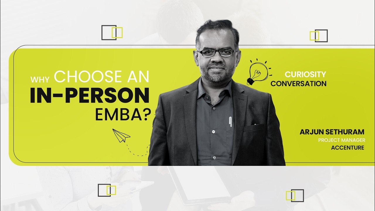 Why Choose an In-Person Executive MBA? | EMBA 2026A - Arjun Sethuram