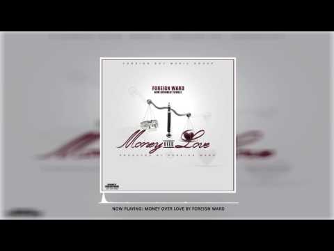 Foreign Ward - MONEY over LOVE [New Liberian Music 2017]