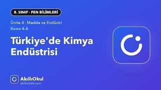 4.6 Türkiye'de Kimya Endüstrisi | 8. Sınıf Fen Bilimleri · Ünite 4 Konu Anlatımı
