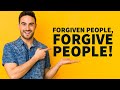 Forgiven People, Forgive People!
