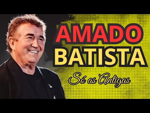 Amado Batista Só Os Grande Sucessos Antigos de Amado Batista Os Melhores