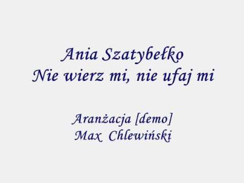 Ania Szatybełko - Nie wierz mi, nie ufaj mi