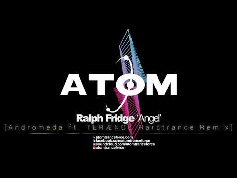 Ralph Fridge - Angel (Andromeda & TERÆNCE Hardtrance Remix) (2021) Atom Trance Force | Rave Anthems