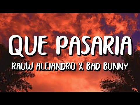 Rauw Alejandro x Bad Bunny - Qué Pasaría (Letra/Lyrics)