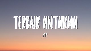 Download lagu ATF - Terbaik Untukmu (Mix Lirik) mp3 Download lagu ATF - Terbaik Untukmu (Mix Lirik) mp3