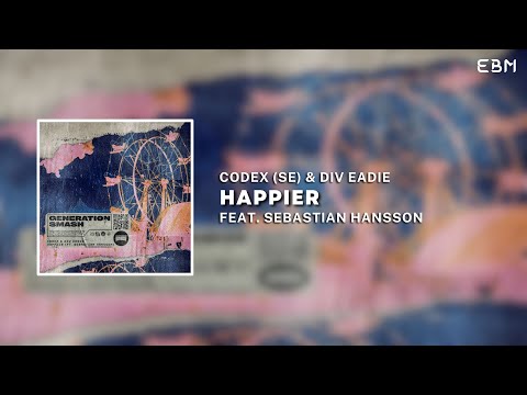 CODEX (SE) & Div Eadie Feat. Sebastian Hansson - Happier (Extended Mix)
