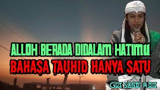 Download lagu ALLOH BERADA DIDALAM HATIMU, BAHASA TAUHID HANYA SATU, GUS SANDI ROIS mp3 Download lagu ALLOH BERADA DIDALAM HATIMU, BAHASA TAUHID HANYA SATU, GUS SANDI ROIS mp3