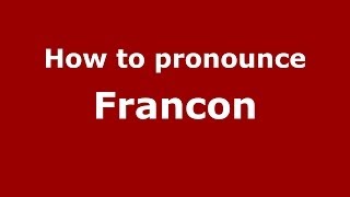 How to pronounce Francon