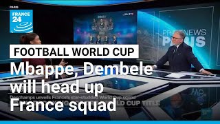 Mbappe, Dembele head up France squad for 2026 World Cup • FRANCE 24 English