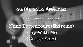 Guitar Solo Analysis: Tips, Tricks &amp; Theory - Nuno Bettencourt - Play With Me