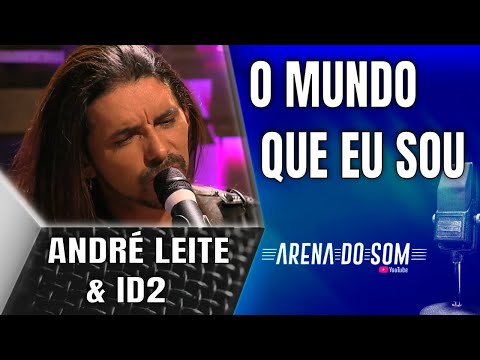 André Leite & ID2 - O Mundo Que Eu Sou – Arena do Som