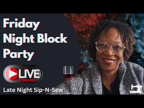 Late Night Sip-N-Sew | A Friday Night Block Party