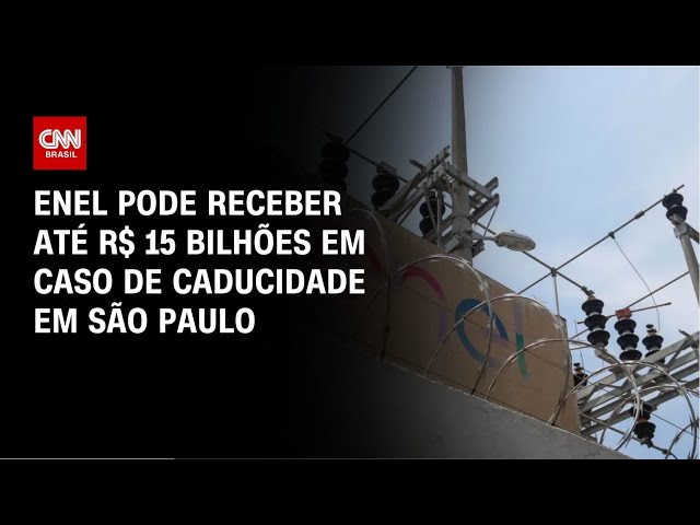 SP: Enel pode receber até R$ 15 bilhões em caso de caducidade de contrato | BASTIDORES CNN